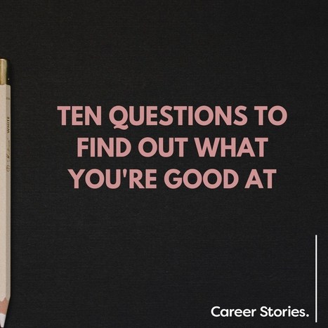 Ten questions for job seekers to find out what they are good at. - Career Stories | Professional Learning for Busy Educators | Scoop.it