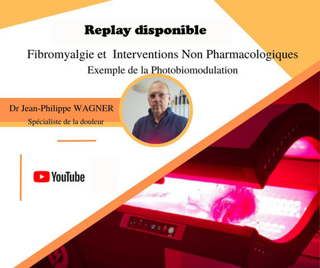 Replay du webinaire sur interventions non pharmacologiques et photobiomodulation dans la fibromyalgie - mars 2024 | Fibromyalgie Actualités | Scoop.it