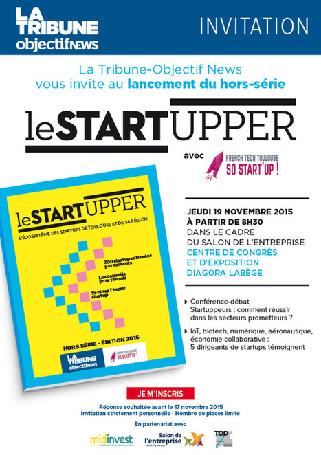 La tribune-Objectif NEWS vous invite au lancement du hors-série le Startupper | Toulouse networks | Scoop.it