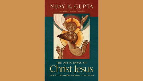 The Affections of Christ Jesus: Love at the Heart of Paul’s Theology | Christian Spiritual Counseling | Scoop.it