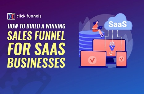 ClickFunnels - How To Build a Winning Sales Funnel for SaaS Businesses | Daily Magazine | Scoop.it