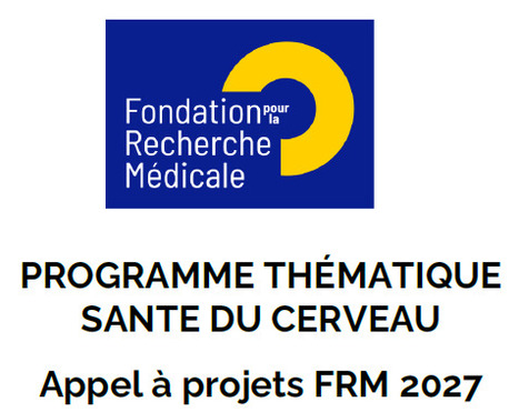 Sant&eacute; du cerveau 2027 -&nbsp; AAP&nbsp;FRM | Life Sciences Universit&eacute; Paris-Saclay | Scoop.it