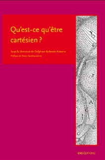 Qu’est-ce qu’être cartésien ? (Delphine Kolesnik-Antoine ed.) | Les Livres de Philosophie | Scoop.it