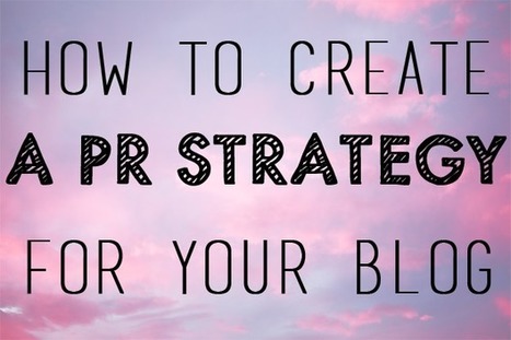 How to Create a PR Strategy for Your Blog - Blogger's Lounge | Strategy and Analysis | Scoop.it