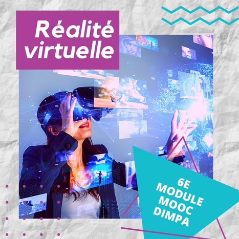 Réalité virtuelle avec le MOOC DIMPA | Revolution in Education | Scoop.it
