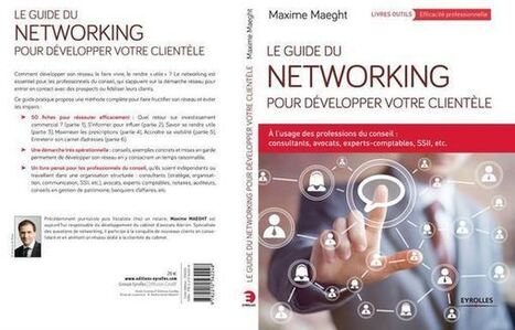 Le guide du networking pour d&eacute;velopper votre client&egrave;le par Maxime Maeght | Documentation juridique | Scoop.it