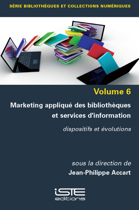 Marketing appliqué des bibliothèques et services d’information - ISTE Editions | Boîte à outils numériques | Scoop.it
