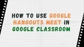 How to Use Google Hangouts Meet in Google Classroom | TIC & Educación | Scoop.it