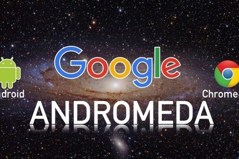 Andromeda: les premiers produits fusionnant Android et Chrome OS arriveraient en 2017 | Freewares | Scoop.it