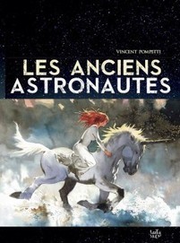 Les anciens astronautes (Pompetti) – Tartamudo – 26€ – Bulle d'Encre - L'actu BD en un clic ! | Bande dessinée et illustrations | Scoop.it