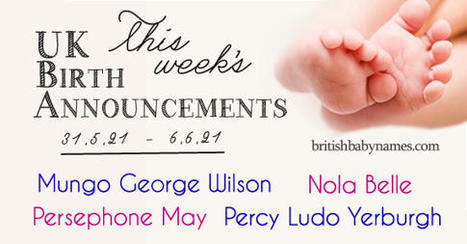 UK Birth Announcements 31/5/21-6/6/21 | Name News | Scoop.it