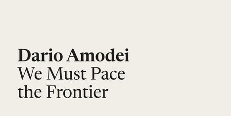 Dario Amodei &mdash;&nbsp;We Must Pace the Frontier | Education 2.0 & 3.0 | Scoop.it