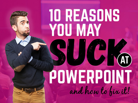 10 Reasons Your PowerPoint Sucks … and How to Fix it! | Digital Presentations in Education | Scoop.it