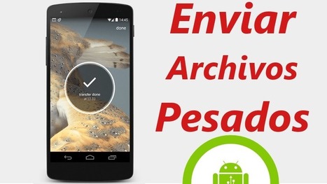 Android: Envíar archivos pesados de hasta 10GB Gratis | Educación, TIC y ecología | Scoop.it