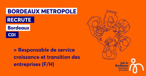 RESPONSABLE DE SERVICE CROISSANCE ET TRANSITION DES ENTREPRISES (H/F) | Job in Bordeaux | Scoop.it