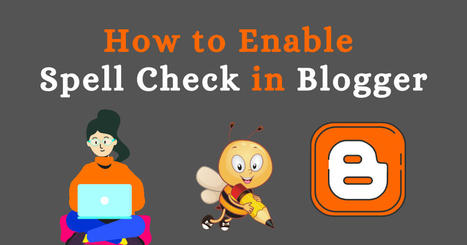 How to Enable Spell Check in Blogger | TIC & Educaci&oacute;n | Scoop.it