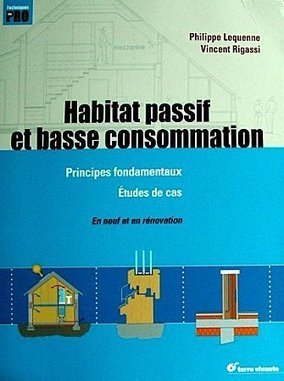 [livre] Habitat passif et basse consommation - Philippe Lequenne  Vincent Rigassi | Build Green, pour un habitat écologique | Scoop.it