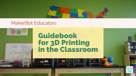 MakerBot Educators' Guidebook for 3D Printing in the Classroom - via Class Tech Tips  | iGeneration - 21st Century Education (Pedagogy & Digital Innovation) | Scoop.it