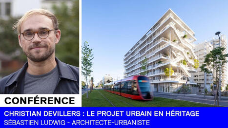 💻 Conf&eacute;rence de l'&eacute;cole nationale sup&eacute;rieure d'architecture de Nancy&nbsp;| Christian Devillers : Le projet urbain en h&eacute;ritage - S&eacute;bastien Ludwig | veille territoriale | Scoop.it
