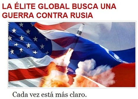 Queda cada vez más evidente que la Élite Global Sionista busca una Guerra contra Rusia | PIENSA en VERDE | Scoop.it
