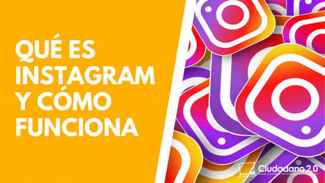 Qu&eacute; es Instagram y c&oacute;mo funciona - Tutorial [2021] | TIC & Educaci&oacute;n | Scoop.it