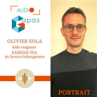 Portrait : Olivier Sola, aide-soignant au SAMSAH-TSA de Lille - Podcast, Audio Gapas [16 min, 2021] | Veille informative du CDIR de Croix-Rouge Compétence Occitanie | Scoop.it