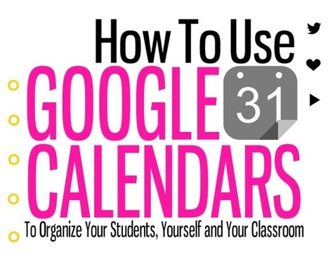 Use Google Calendar to Organize : Students, You and Your Class | Time to Learn | Scoop.it