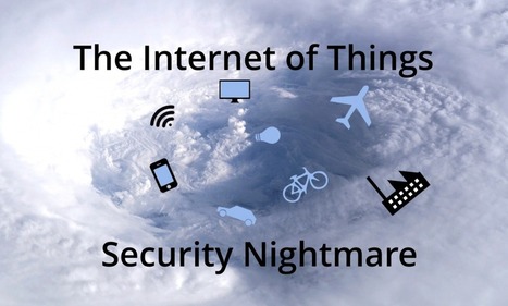 Why early adopters need to think twice about the Internet of Things | #IoT #IoE #CyberSecurity #Awareness  | ICT Security-Sécurité PC et Internet | Scoop.it