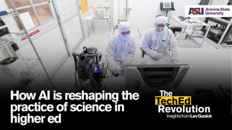 How AI is reshaping the practice of science in higher ed | by Lev Gonick, Neal Woodbury & Sean Dudley, Arizona State University | LinkedIn.com | Surfing the Broadband Bit Stream | Scoop.it