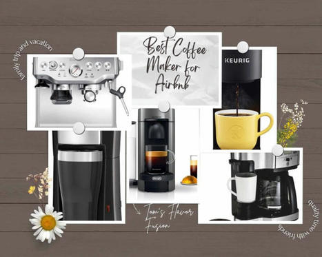 Best Coffee Maker for Airbnb - Your Ultimate Guide | Toms Flavor Fusion | Scoop.it
