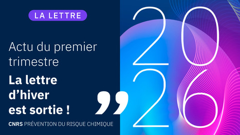 CNRS &ndash; PRC | La lettre &ndash; Hiver 2025-2026 | Pr&eacute;vention du risque chimique | Scoop.it