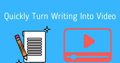 Free Technology for Teachers: Two ways to quickly turn writing into videos | Creative teaching and learning | Scoop.it