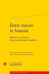 Collectif :  Entre nature et histoire. Mœurs et coutumes dans la philosophie moderne | Les Livres de Philosophie | Scoop.it