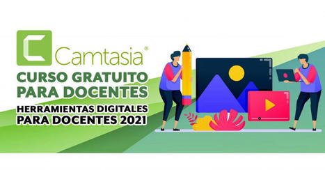 Curso gratuito de Camtasia para docentes: Aprenda a grabar, editar y exportar vídeos y domine el Screencast | TIC & Educación | Scoop.it