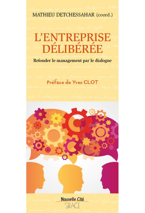 L'entreprise délibérée, de Mathieu Detchessahar - Nouvelle Cité 2018 | Management, travail, compétences | Scoop.it