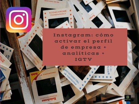 Instagram: cómo activar el perfil de empresa + analíticas + IGTV | Seo, Social Media Marketing | Scoop.it