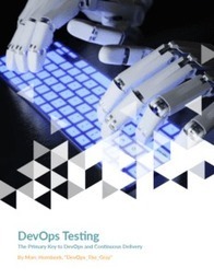 eBook: DevOps Testing: The Primary Key to DevOps and Continuous Delivery — | Devops for Growth | Scoop.it