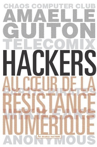 Livre : "Hackers : au cœur de la résistance numérique" d' Amaelle Guiton | Libertés Numériques | Scoop.it
