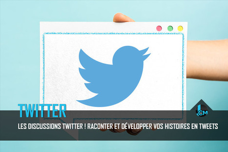 Les discussions Twitter ! Raconter et développer vos histoires en tweets | Community Management | Scoop.it