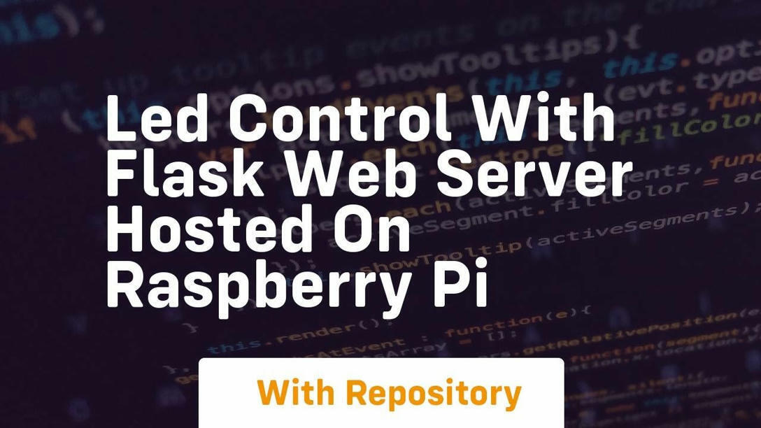 Led control with flask web server hosted on ras...