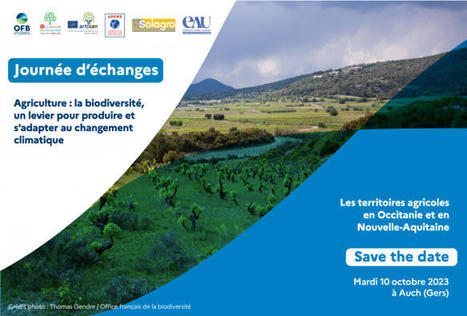 Journée d’échanges « Les territoires agricoles en Occitanie et en Nouvelle-Aquitaine : la biodiversité, un levier pour produire et s'adapter au changement climatique » | Biodiversité | Scoop.it