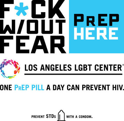 F Without Fear is Message of New Los Angeles LGBT Center Campaign to Reduce HIV Infection Rate by Promoting PrEP | Health, HIV & Addiction Topics in the LGBTQ+ Community | Scoop.it