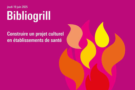 Bibliogrill - Construire un projet culturel en établissements de santé - 19 juin 2025 | La Bibliothèque de l'École nationale des chartes-PSL vous accompagne dans la préparation aux concours | Scoop.it