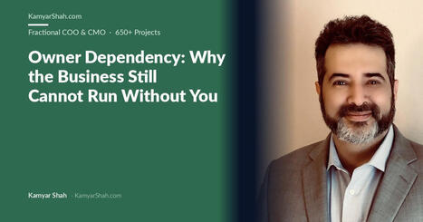 Owner Dependency: Why the Business Cannot Run Without You | Tampa Florida Management Consulting | Scoop.it