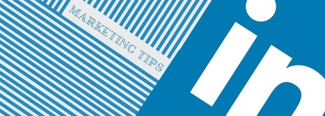 6 Tips For LinkedIn Marketing | Public Relations & Social Marketing Insight | Scoop.it