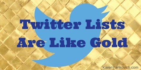 Twitter Lists are Like Gold &ndash; Are You Using Them Right? | Public Relations & Social Marketing Insight | Scoop.it