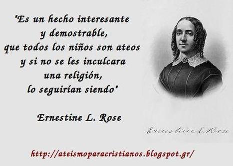 Frases Célebres Ateas. Ernestine Rose. | Ateismo para Cristianos. | Religiones. Una visión crítica | Scoop.it