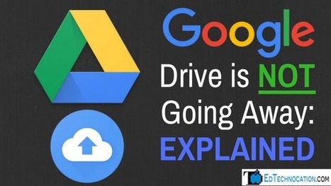 Google Drive is NOT Going Away: Explained by Michael Fricano | iGeneration - 21st Century Education (Pedagogy & Digital Innovation) | Scoop.it