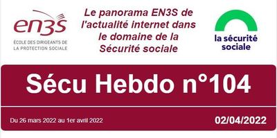 Sécu Hebdo n°104 du 2 avril 2022