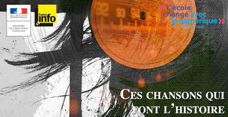 La musique comme outil pédagogique : "Ces chansons qui font l'histoire" | Veille Éducative - L'actualité de l'éducation en continu | Scoop.it